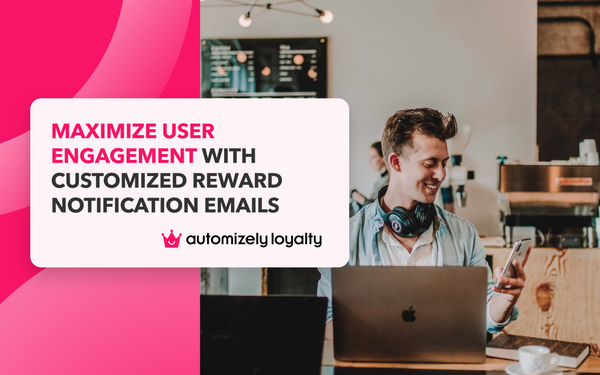 Get More Sales by Customizing Advocate Reward Notification Emails
